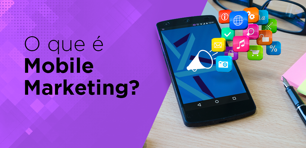 O que é Mobile Marketing?